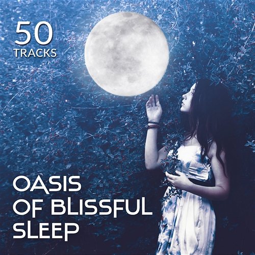 50 Tracks: Oasis of Blissful Sleep, Hypnosis, Meditation Music for Relaxation & Deep Rest, Yoga Nidra, Healing Music for Sweet Dreams, Serenity, Sleep Aid Liquid Life Oasis