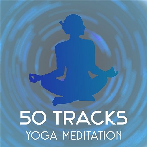 50 Tracks Yoga Meditation: Instrumental New Age and Nature Sounds for Inner Balance, Internal Calm Meditation Yoga Music Masters