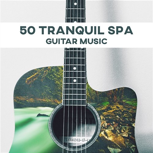 50 Tranquil Spa Guitar Music: Nature Sounds for Ayurveda, Spa Beauty Treatment, Relaxing Guitar for Massage and Stress Relief, Health & Wellness Wellness Spa Oasis