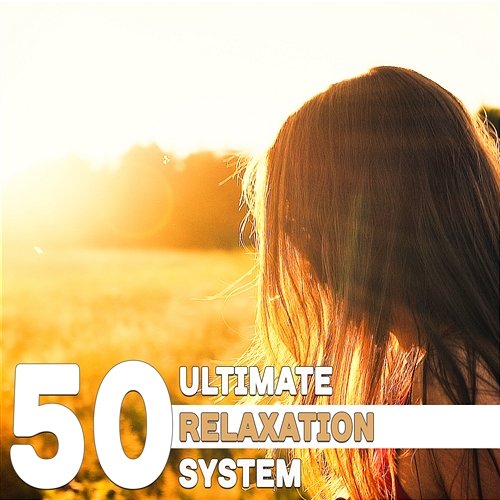 50 Ultimate Relaxation System – Healing Music for Deep Sleep, Total Relax, Stress Relief, Natural Cure for Insomnia, Stress Management Relaxation Zone, Just Relax Music Universe