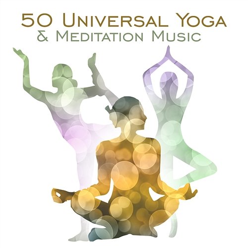 50 Universal Yoga & Meditation Music – Healing Sounds of Nature, Spa Relaxation, Reiki Touch, Serenity, Essence of Zen Music Various Artists
