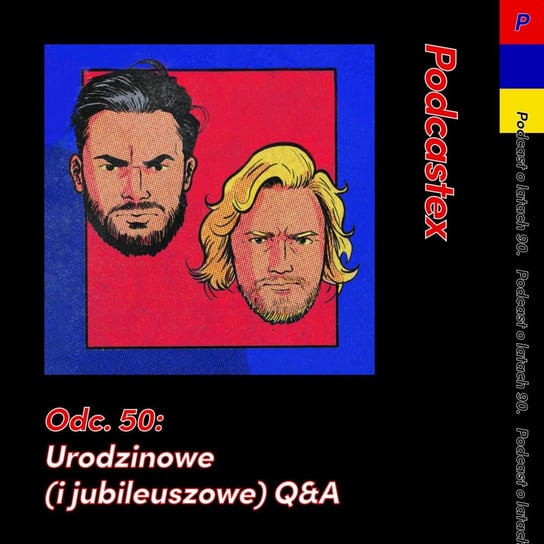#50 Urodzinowe (i jubileuszowe) Q&A - Podcastex - podcast o latach 90 - podcast Witkowski Mateusz, Przybyszewski Bartek