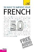 50 Ways to Improve your French: Teach Yourself Wright Lorna, Morelle Marie-Jo