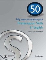 50 Ways to Improve Your Presentation Skills Dignen Bob