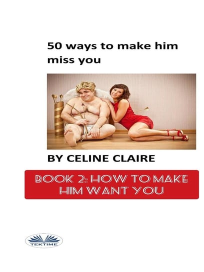 50 Ways To Make Him Miss You Claire Celine
