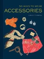 50 Ways to Wear Accessories Friedman Lauren