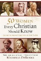 50 Women Every Christian Should Know Derusha Michelle
