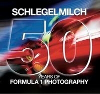 50 Years of Formula 1 Photography Schlegelmilch Rainer