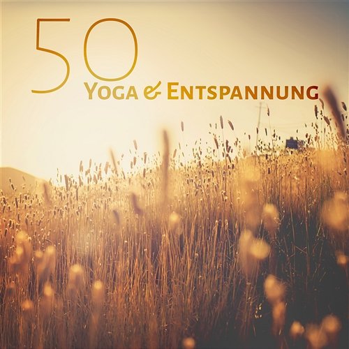 50 Yoga & Entspannung: Zen, Musik fur Yoga, Muskelentspannung, Reiki, Naturgeräusche, Meditation Yoga Musik