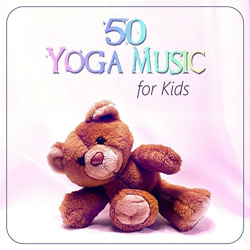 50 Yoga Music for Kids – Baby Yoga Exercises, Relaxing Music Therapy, Children Karma Yoga Classes Kids Yoga Music Collection