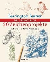 50 Zeichenprojekte mit Schritt-für-Schritt-Anleitungen Barber Barrington