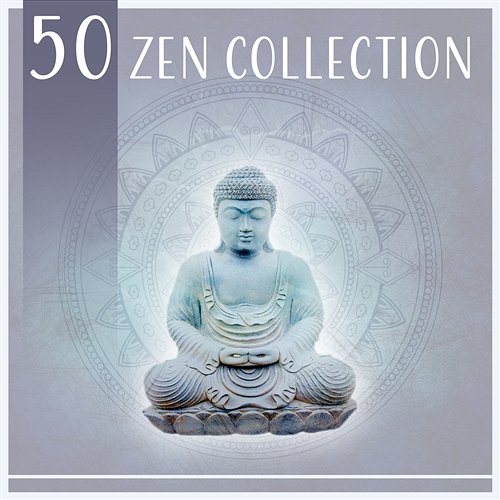 50 Zen Collection: New Age Instrumental for Chakra Balance, Pure Harmony, Powerful Yoga, Nature Healing, Meditation Lounge Various Artists