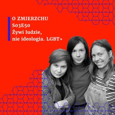 #50 Żywi ludzie, nie ideologia. LGBT+ - S03E50 - O Zmierzchu - O Zmierzchu - podcast Niedźwiecka Marta