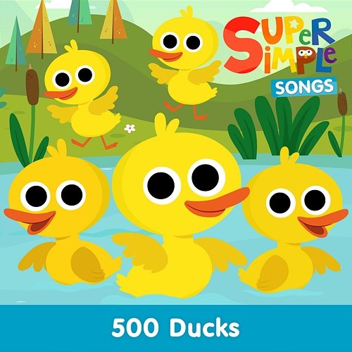 500 Ducks Super Simple Songs