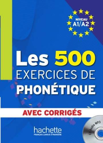 500 Exercices de Phonetique A1/A2 Abry Dominique, Chalaron Marie-Laure