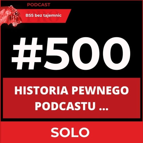 #500 Historia Pewnego Podcastu - BSS bez tajemnic - podcast Doktór Wiktor