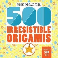 500 Irresistable Origamis Jezewski Mayumi