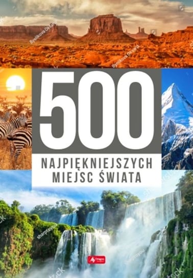 500 najpiękniejszych miejsc świata Opracowanie zbiorowe