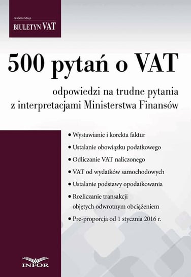 500 pytań o VAT odpowiedzi na trudne pytania z interpretacjami Ministerstwa Finansów Opracowanie zbiorowe