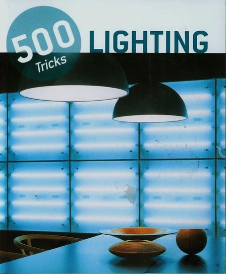 500 Tricks. Lighting Opracowanie zbiorowe
