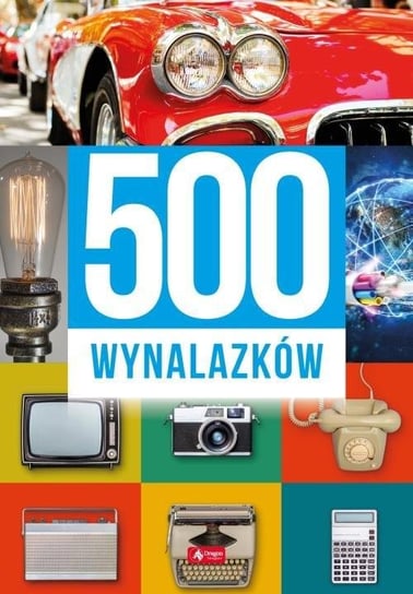 500 wynalazków Łotysz Sławomir, Machla Dariusz, Baczak Maciej