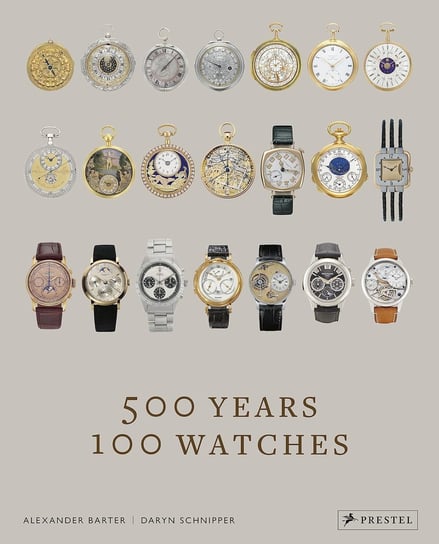 500 Years, 100 Watches Alexander Barter, Daryn Schnipper