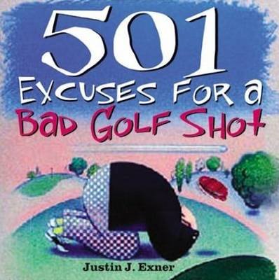 501excuses for a Bad Golf Shot Exner Justin