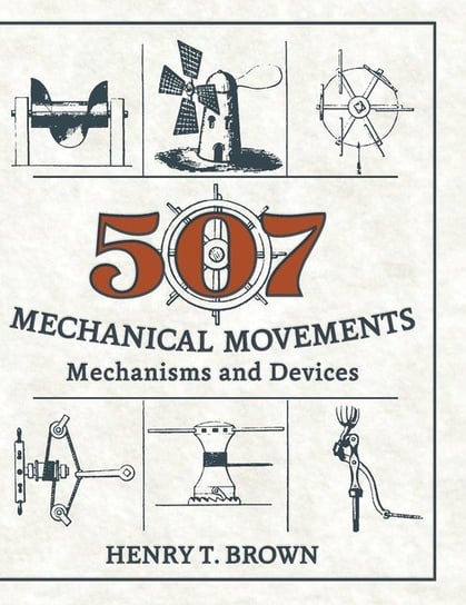 507 Mechanical Movements Henry T. Brown