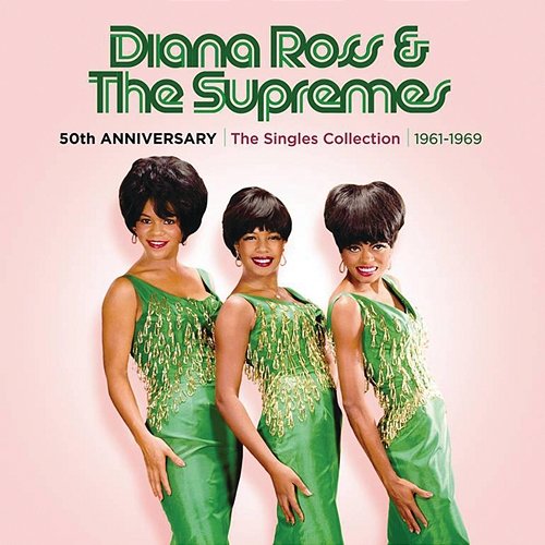 50th Anniversary: The Singles Collection 1961-1969 Diana Ross & The Supremes