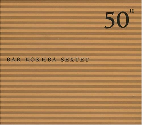 50th Birthday Celebration. Volume 11 Bar Kokhba Sextet, Ribot Marc, Baron Joey