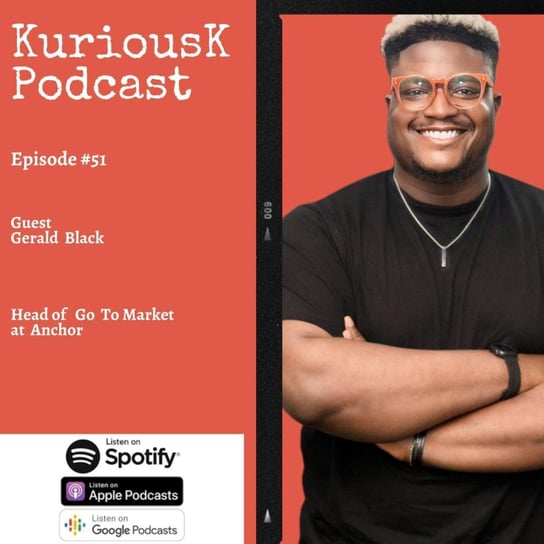 #51 Gerald Black: Navigating Entrepreneurship and Fintech - Kurious K - podcast Ogungbile Kolapo