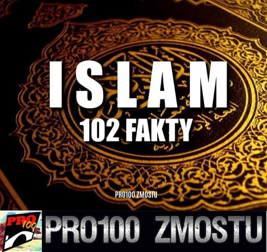#51 Islam - 102 fakty - Pro100 Zmostu - podcast Sobolewski Michał
