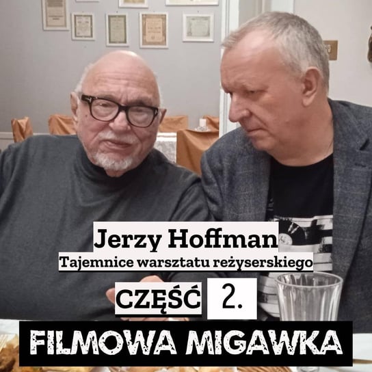 #51 Jerzy Hoffman cz. 2 - Filmowa Migawka - podcast Opracowanie zbiorowe