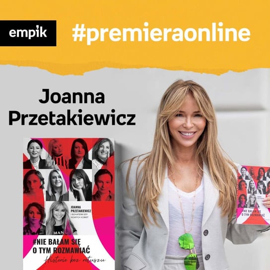 #51 Joanna Przetakiewicz - Empik #premieraonline - podcast Przetakiewicz Joanna, Wawrzkowicz-Nasternak Weronika