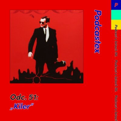 #51 Kiler - Podcastex - podcast o latach 90 - podcast Przybyszewski Bartek, Witkowski Mateusz