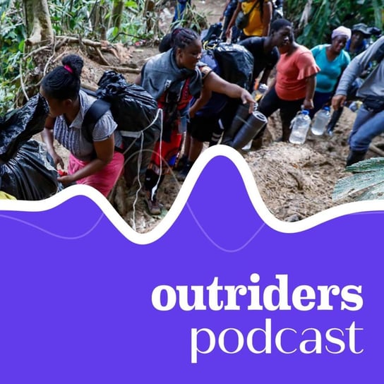 #51 Przez dżunglę do USA. Droga tysięcy ludzi z Ameryki Południowej - Outriders Podcast - podcast Opracowanie zbiorowe
