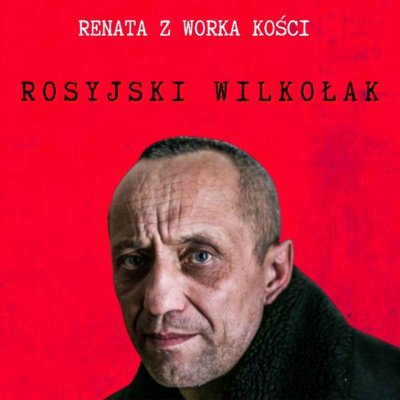 #51 Rosyjski Wilkołak - Renata z Worka Kości - podcast Renata Kuryłowicz