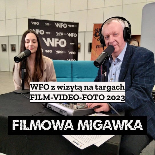 #51 WFO z wizytą na targach Film-Video-Foto - Filmowa Migawka - podcast Opracowanie zbiorowe