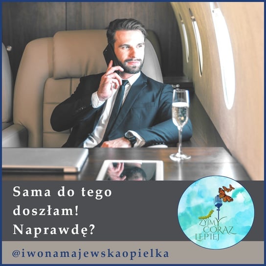 #510 Sama do tego doszłam! Naprawdę? - Żyjmy Coraz Lepiej - podcast - audiobook Kniat Tomek, Majewska-Opiełka Iwona