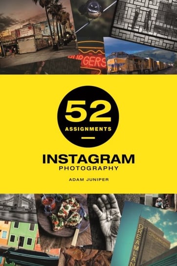 52 Assignments: Instagram Photography Adam Juniper
