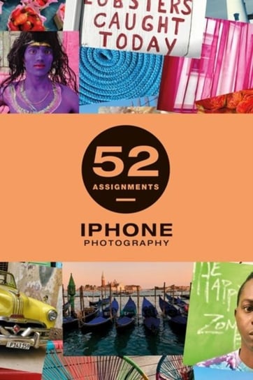 52 Assignments: iPhone Photography GMC Publications