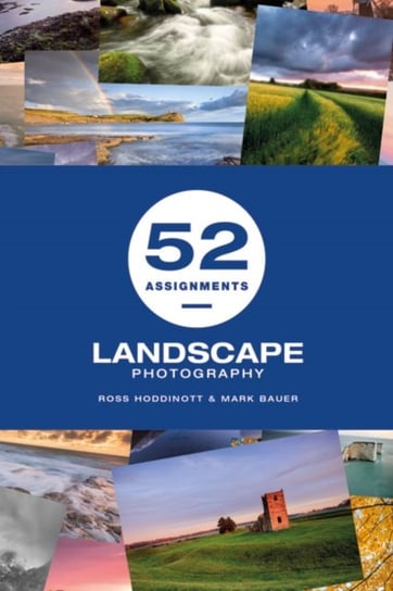 52 Assignments: Landscape Photography Hoddinott Ross, Mark Bauer