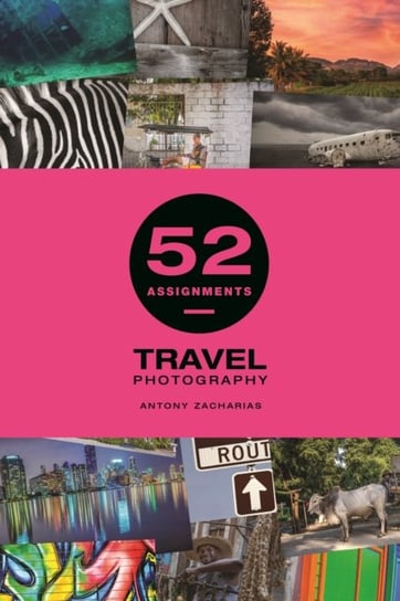 52 Assignments. Travel Photography Antony Zacharias