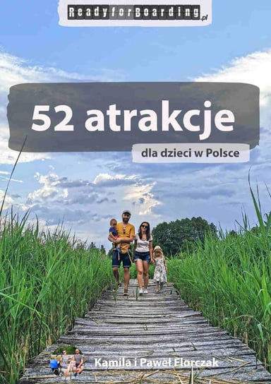 52 atrakcje dla dzieci w Polsce Paweł Florczak, Kamila Florczak
