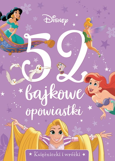 52 bajkowe opowiastki. Księżniczki i wróżki. Disney Opracowanie zbiorowe