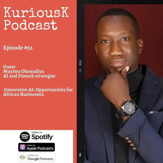 #52 Generative AI for Startups : Muyiwa Oluwadiya - Kurious K - podcast Ogungbile Kolapo