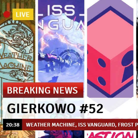 #52 Gierkowo - Weather Machine, ISS Vanguard, Frostpunk, Wojownicy Podziemi, Fasolki... - Kości, Piony i Bastiony - podcast Opracowanie zbiorowe