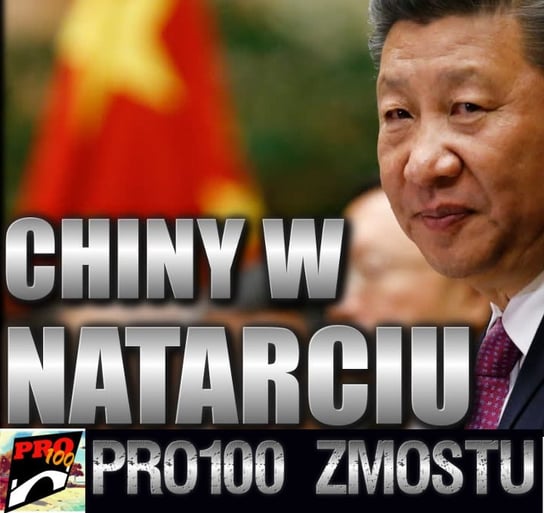 #52 Jak Chiny podbijają świat - Pro100 Zmostu - podcast Sobolewski Michał