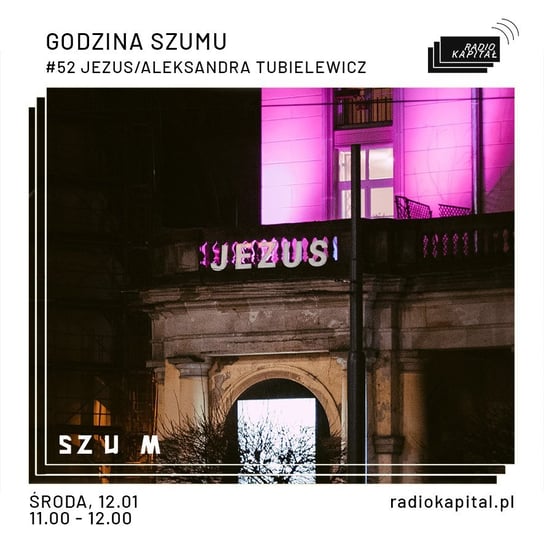 #52 JEZUS / Aleksandra Tubielewicz - Godzina szumu - podcast - audiobook Plinta Karolina