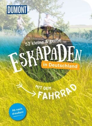 52 kleine & große Eskapaden in Deutschland Mit dem Fahrrad DuMont Reiseverlag